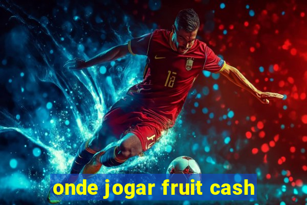 onde jogar fruit cash